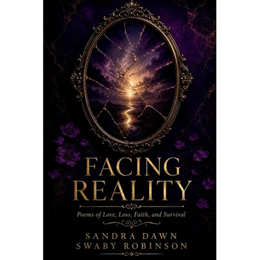 Facing Reality: Poems of Love, Loss, Faith, and Survival