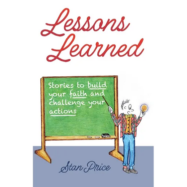 Lessons Learned: Stories to Build Your Faith and Challenge Your Actions