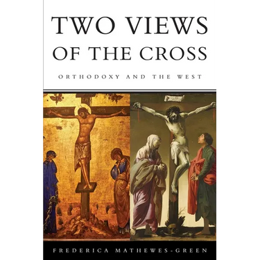 Two Views of the Cross: Orthodoxy and the West
