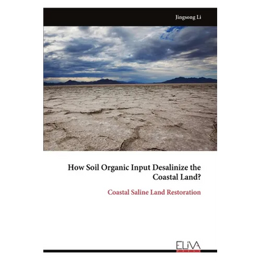 How Soil Organic Input Desalinize the Coastal Land?: Coastal Saline Land Restoration