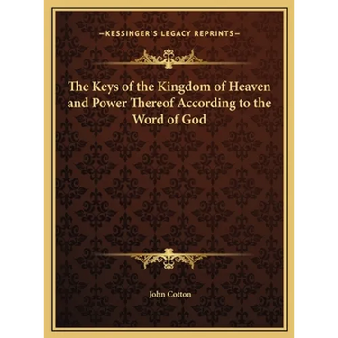 The Keys of the Kingdom of Heaven and Power Thereof According to the Word of God