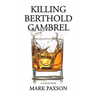 Killing Berthold Gambrel: A Collection