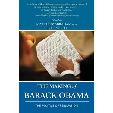 The Making of Barack Obama: The Politics of Persuasion