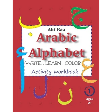 Alif Baa Arabic Alphabet Write Learn and Color Activity workbook: Learn How to Write the Arabic Letters from Alif to Ya - Read and trace for kids ages