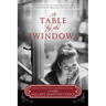A Table by the Window: A Novel of Family Secrets and Heirloom Recipes