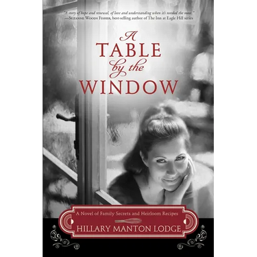 A Table by the Window: A Novel of Family Secrets and Heirloom Recipes