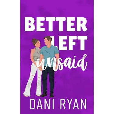 Better Left Unsaid: A Friends to Lovers, Single Mom Romcom