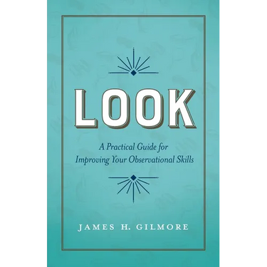 Look: A Practical Guide for Improving Your Observational Skills
