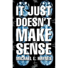 It Just Doesn't Make Sense