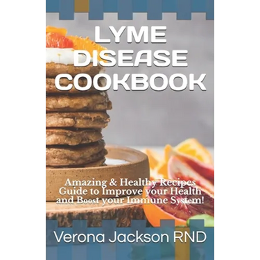 Lyme Disease Cookbook: Amazing & Healthy Recipes Guide to Improve your Health and Bооѕt your Immune Sуѕtе