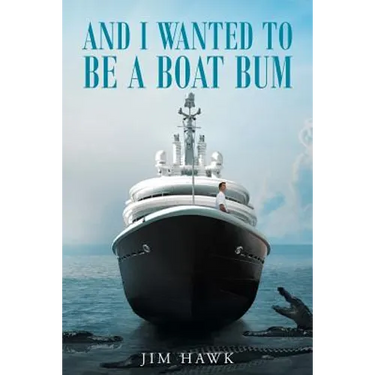 And I Wanted To Be A Boat Bum