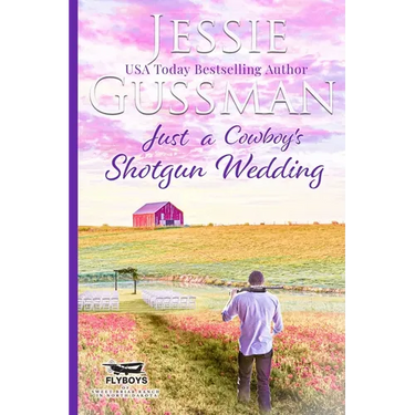 Just a Cowboy's Shotgun Wedding (Sweet Western Christian Romance Book 7) (Flyboys of Sweet Briar Ranch in North Dakota) Large Print Edition