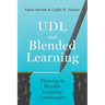 UDL and Blended Learning: Thriving in Flexible Learning Landscapes
