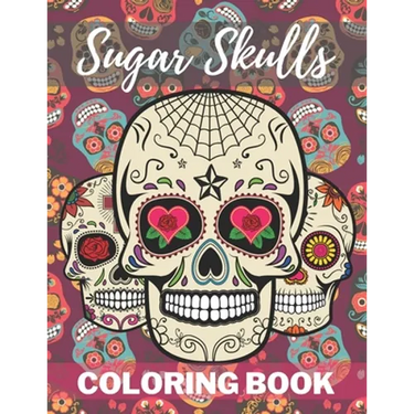Sugar Skull Coloring Book: A Day of the Death Sugar Skulls Coloring Book With Big Skulls Designs Stress Reliving For Adults Relaxation