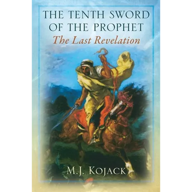 The Tenth Sword of the Prophet: The Last Revelation