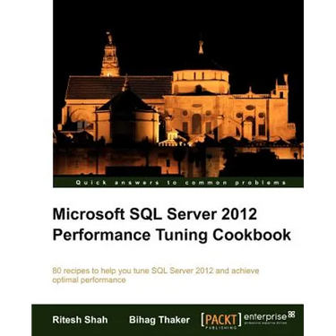 Microsoft SQL Server 2012 Performance Tuning Cookbook