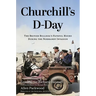 Churchill's D-Day: The British Bulldog's Fateful Hours During the Normandy Invasion