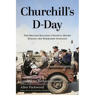 Churchill's D-Day: The British Bulldog's Fateful Hours During the Normandy Invasion