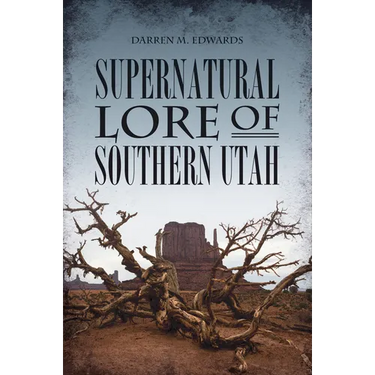 Supernatural Lore of Southern Utah