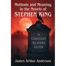 Methods and Meaning in the Novels of Stephen King: A Constant Reader's Guide