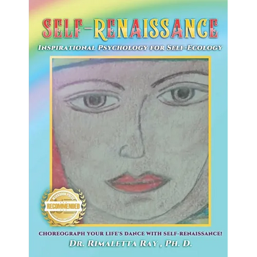 Self-Renaissance! Inspirational Psychology for Self-Ecology: Choreograph Your Life's Dance with Self-Renaissance!