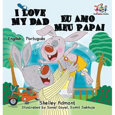 I Love My Dad Eu Amo Meu Papai: English Portuguese Bilingual Children's Book