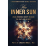 The Inner Sun: Rosicrucian Secrets for Awakening Heart, Mind and Spirit