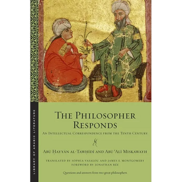 The Philosopher Responds: An Intellectual Correspondence from the Tenth Century