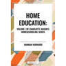 Home Education, of Charlotte Mason's Original Homeschooling Series