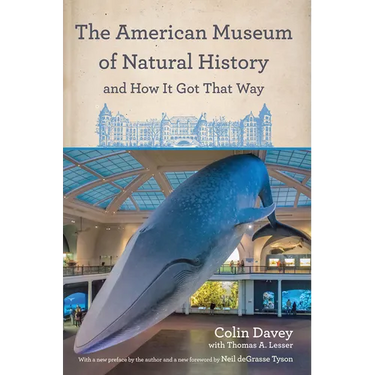 The American Museum of Natural History and How It Got That Way