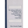 The Audience Reflected in the Medium of Law: A Critique of the Political Economy of Speech Rights in the United States