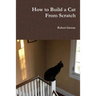 How to Build a Cat From Scratch