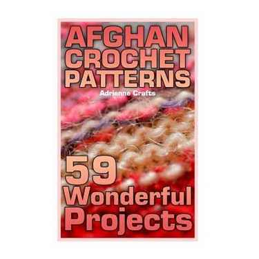 Afghan Crochet Patterns: 59 Wonderful Projects: (Crochet Patterns, Crochet Stitches)