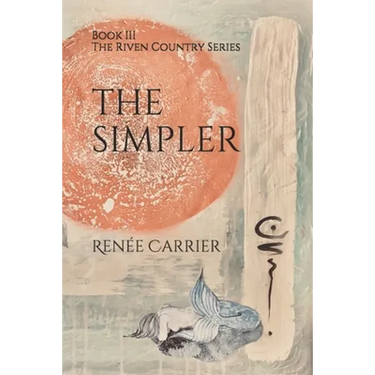 The Simpler: Book III in The Riven Country Series