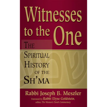 Witnesses to the One: The Spiritual History of the Sh'ma