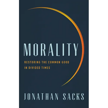 Morality: Restoring the Common Good in Divided Times