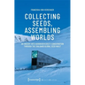 Collecting Seeds, Assembling Worlds: An Inquiry Into Agrobiodiversity Conservation Through the Svalbard Global Seed Vault