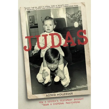 Judas: How a Sister's Testimony Brought Down a Criminal MasterMind