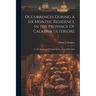 Occurrences During A Six Months' Residence In The Province Of Calabria Ulteriore: In The Kingdom Of Naples In The Years 1809, 1810