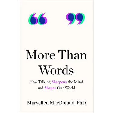 More Than Words: How Talking Sharpens the Mind and Shapes Our World