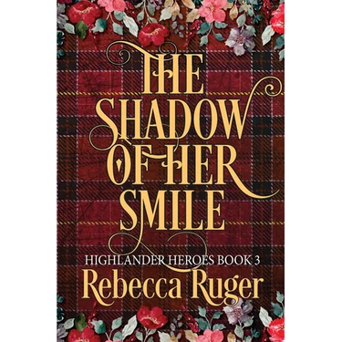 The Shadow of Her Smile (Highlander Heroes Book 3)