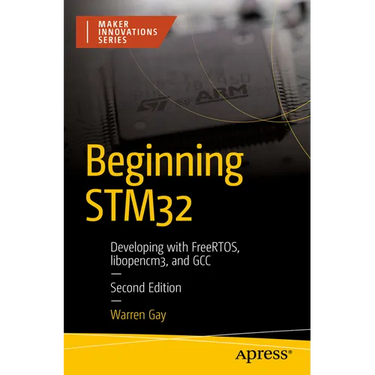 Beginning Stm32: Developing with Freertos, Libopencm3, and Gcc