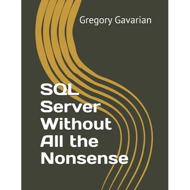 SQL Server Without All the Nonsense