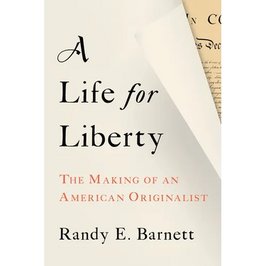 A Life for Liberty: The Making of an American Originalist