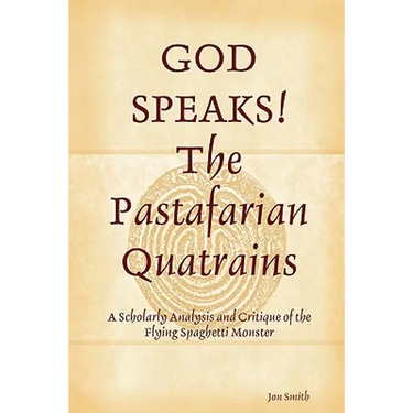 GOD SPEAKS The Pastafarian Quatrains