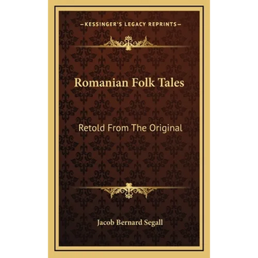 Romanian Folk Tales: Retold From The Original
