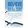 Believe & Declare: 40 Bible Nuggets to Decree Over Your Life