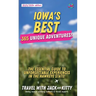 Iowa's Best: 365 Unique Adventures - The Essential Guide to Unforgettable Experiences in the Hawkeye State