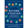 Beyond Stoicism: A Guide to the Good Life with Stoics, Skeptics, Epicureans, and Other Ancient Philosophers
