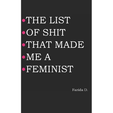 The List of Shit That Made Me a Feminist